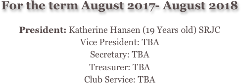 For the term August 2017- August 2018

President: Katherine Hansen (19 Years old) SRJC
Vice President: TBA
Secretary: TBA
Treasurer: TBA
Club Service: TBA